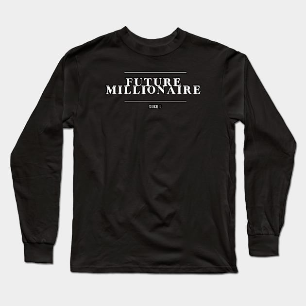 FUTURE MILLIONAIRE Long Sleeve T-Shirt by Straight Up